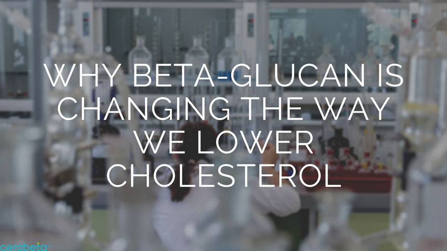 Why Beta-Glucan is Changing the Way We Lower Our Cholesterol