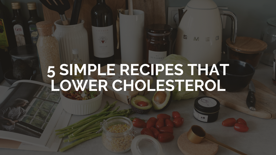 5 Simple Recipes that Lower Cholesterol
