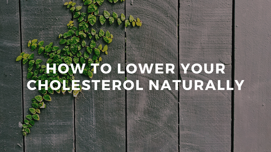 How to Lower Your Cholesterol Naturally